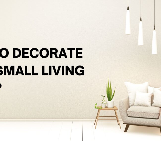 How to Decorate Your Small Living Room?